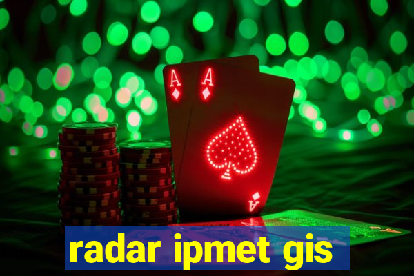 radar ipmet gis